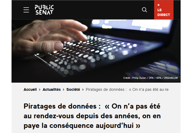Public Sénat – Piratages de données :  « On n’a pas été au rendez-vous depuis des années, on en paye la conséquence aujourd’hui »